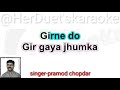Gir Gaya Jhumka --- Jugnu --- Kishore Kumar & Lata ji --karaoke for female singer's with male voice.