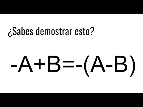 ¿SABES DEMOSTRAR ESTO? -A+B=-(A-B) Matemáticas Básicas
