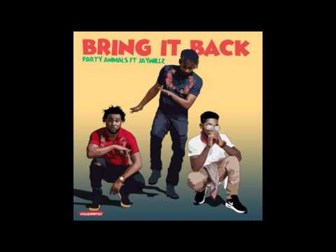 Party Animals Ft. Jaywillz - Bring It Back