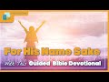 For His Names Sake - Bible Verse for Today ~ Guided Daily Christian Devotional - Prayer + Meditation