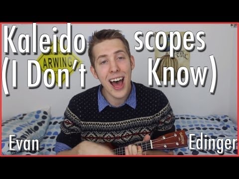Kaleidoscopes (I Don't Know) - Evan Edinger