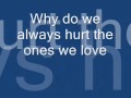 Why Do We Always Hurt The Ones We Love Lyrics Dan Hill