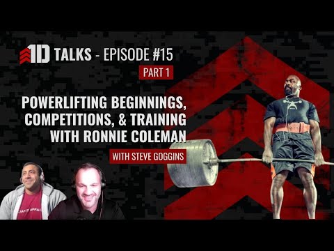 1D Talks: Ep. 15.1 - How Steve Goggins Got Started with Powerlifting & Training with Ronnie Coleman