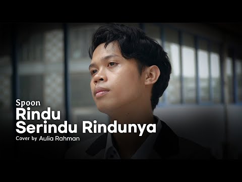 Spoon - Rindu Serindunya (Cover by Aulia Rahman)