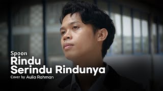 Download lagu Spoon - Rindu Serindunya (Cover by Aulia Rahman) mp3 Download lagu Spoon - Rindu Serindunya (Cover by Aulia Rahman) mp3