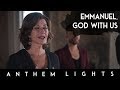 Emmanuel, God With Us feat. Amy Grant | Anthem Lights