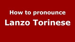 How to pronounce Lanzo Torinese