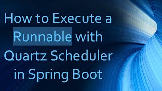 Download the video "How to Execute a Runnable with Quartz Scheduler in Spring Boot"
