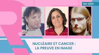 Nucléaire et cancer : la preuve par l'image | Sven Van den Berghe, Rachel Eloirdi, Valentin Ruggieri