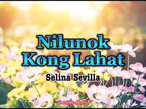 Nilunok Kong Lahat (Selina Sevilla) with Lyrics