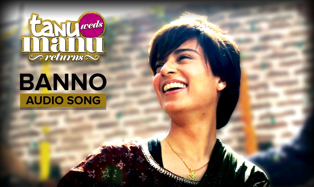 Banno Lyrics  | Tanu Weds Manu Returns | Kangana Ranaut, Madhavan | Brijesh Shandilya, Swati Sharma | Vayu