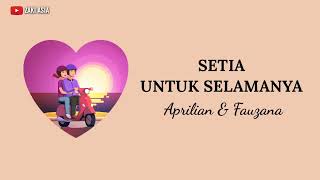 Download lagu Aprilian & Fauzana - Setia Untuk Selamanya [ Lirik ] mp3