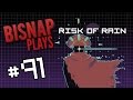 Bisnap Plays Risk of Rain - Episode 91 