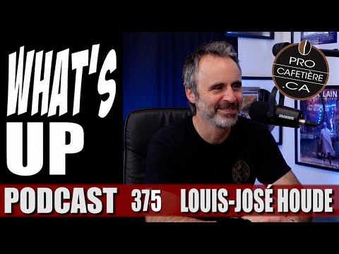Louis-José Houde / Whats Up Podcast 375