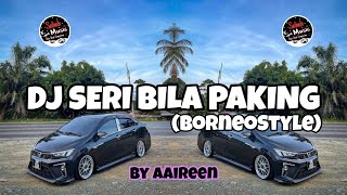 Download lagu SABAH MUSIC - DJ SERI BILA PAKING By Aaireen (Borneo Style) mp3
