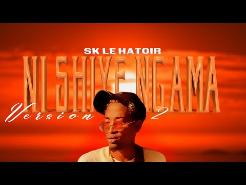 Sk Le Hatoir - Ni Shiye Ngama [Version2] Lyrics