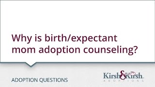 Adoption Questions: Why is birth/expectant mom adoption counseling?