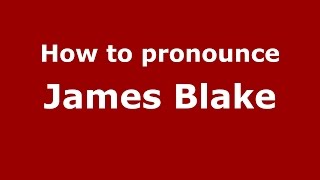 How to pronounce James Blake