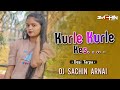 Kurle Kurle Kes Desi Tarpa Mix DJ Sachin From Arnai