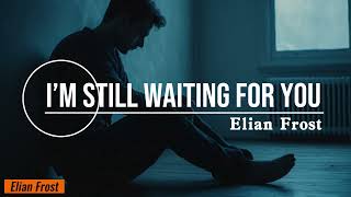 Download lagu I’m Still Waiting for You | A Heartbreaking Song About Letting Go mp3