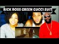 Rick Ross - Green Gucci Suit ft. Future REACTION! Rick Ross - Green Gucci Suit ft. Future REACTION!