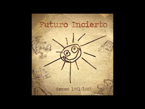 Futuro Incierto - Demos 1991-1997 (Full Album)