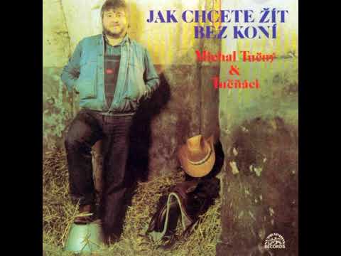Michal Tučný - Jak chcete žít bez koní (1985)