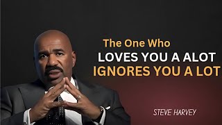 The One Who Loves You a Lot Ignores You a Lot | Steve Harvey's Powerful Message