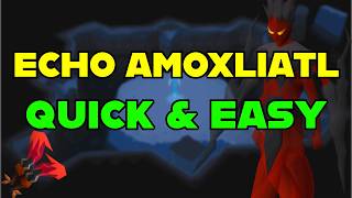 Echo Amoxliatl in 2 Minutes – OSRS Leagues Quick Guide
