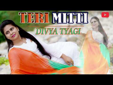 Divya Tyagi INDEPENDENCE DAY Special 2019 | Teri Mitti - Kesari | B Praak | Female Version | Divya Tyagi
