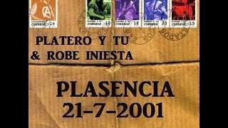 Platero y Tu &amp; Robe Iniesta - Naufragio + Ya No Existe la Vida (Plasencia 2001)