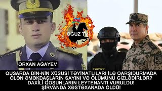 QUSARDA DAXİLİ QOŞUNLARIN LEYTENANTI ORXAN AĞAYEV VURULDU! VİLAYƏT EYVAZOV ALTINI BATIRDI!