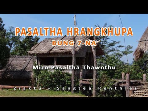 Pasaltha Hrangkhupa Bung-7na| Mizo Pasaltha Thawnthu| Ziaktu Sangtea Renthlei