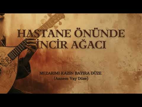 Hastane Önünde İncir Ağacı - Anonim Türküler
