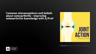 Common misconceptions and beliefs about osteoarthritis - improving osteoarthritis knowledge with ...
