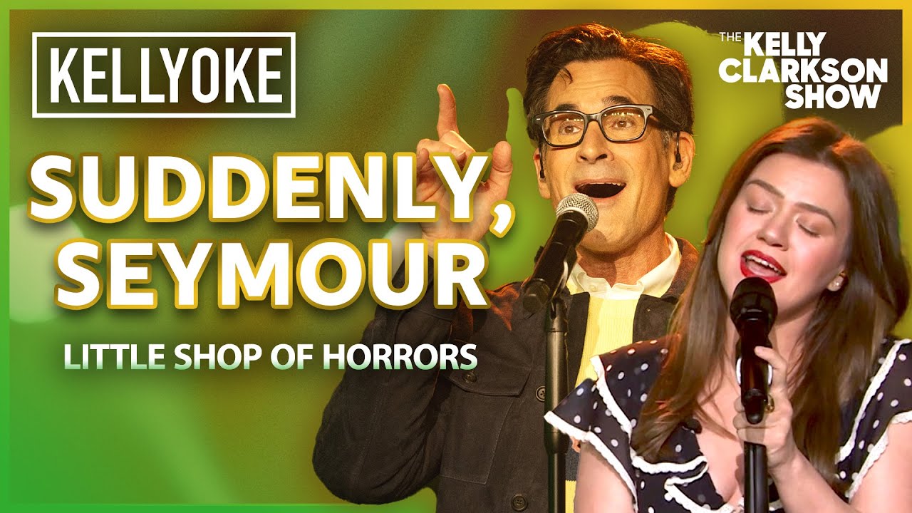 'Suddenly, Seymour' From 'Little Shop of Horrors' | Kelly Clarkson Duet With Lawrence Zarian - YouTube