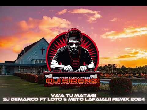 DJ SIRENZ - Va'a Tu Matagi - Sj Demarco FT Loto & Meto Lafaialii Remix 2024