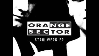 ORANGE SECTOR - Im Stahlwerk (Nordarr Remix)