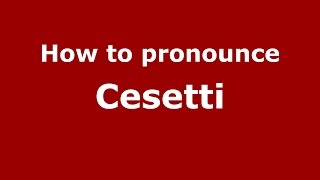 How to pronounce Cesetti
