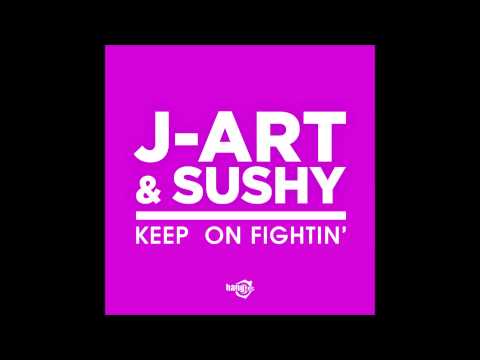 J-Art & Sushy - Keep On Fightin' (Dj Jump & Jenny Dee Radio Edit)