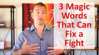 3 Magic Words to Fix a Fight | Relationship Advice for Women by Mat Boggs