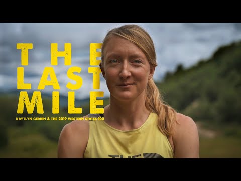 THE LAST MILE: Kaytlyn Gerbin & The 2019 Western States 100