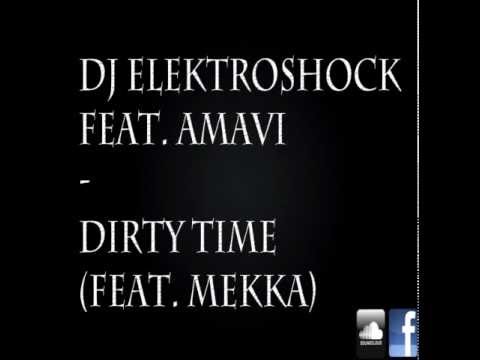 DJ Elektroshock feat. Amavi & Mekka - Dirty Time (Let's Get This Party Started)