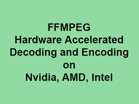 Ffmpeg How To Transcode Decode Encode A Video Using Only Gpu