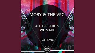 All the Hurts We Made (T78 Remix)