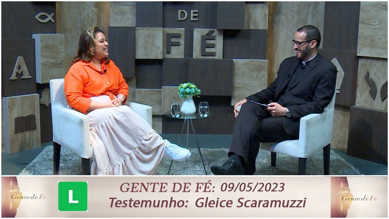 Gente de Fé - Testemunho: Gleice Scaramuzzi (09/05/2023)