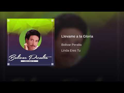 Bolivar Peralta - LLevame A La Gloria  (BACHATA)