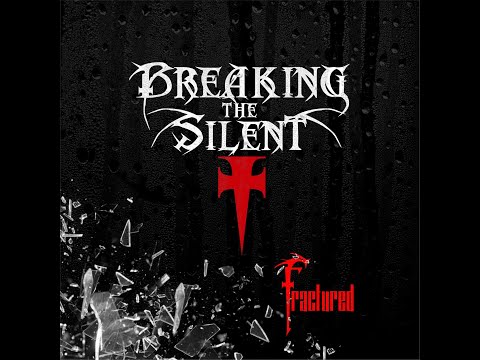 Breaking The Silent-Fractured