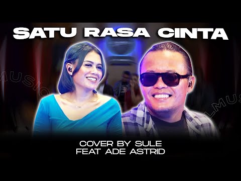 SATU RASA CINTA || COVER BY SULE FEAT ADE ASTRID