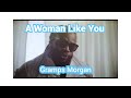 Gramps Morgan A Woman Like You OFFICIAL MUSIC VIDEO